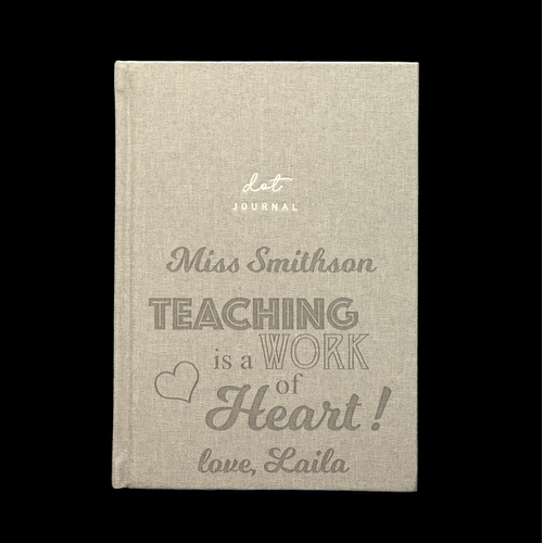 Personalised Dot Journal - Teaching Is A Work Of Heart